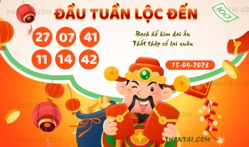 ĐẦU TUẦN LỘC ĐẾN 15/04/2023