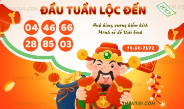 ĐẦU TUẦN LỘC ĐẾN 19/04/2023