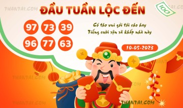 ĐẦU TUẦN LỘC ĐẾN 10/05/2023