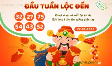 ĐẦU TUẦN LỘC ĐẾN 22/05/2023