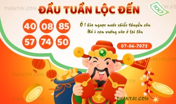 ĐẦU TUẦN LỘC ĐẾN 07/06/2023