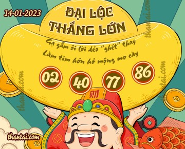 ĐẠI LỘC THẮNG LỚN 14/01/2023