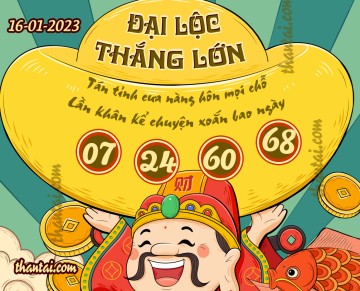 ĐẠI LỘC THẮNG LỚN 16/01/2023