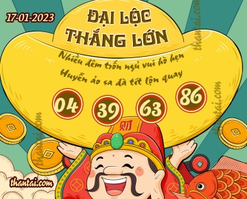 ĐẠI LỘC THẮNG LỚN 17/01/2023