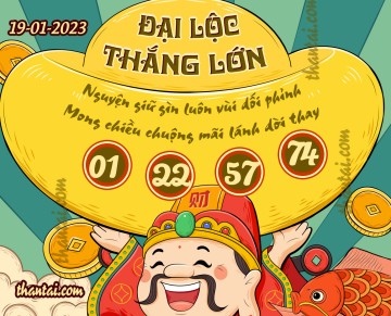 ĐẠI LỘC THẮNG LỚN 19/01/2023