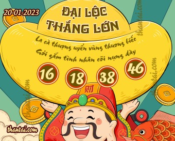 ĐẠI LỘC THẮNG LỚN 20/01/2023