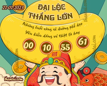 ĐẠI LỘC THẮNG LỚN 21/01/2023