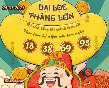 ĐẠI LỘC THẮNG LỚN 24/01/2023