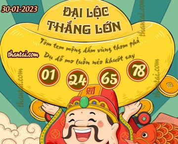 ĐẠI LỘC THẮNG LỚN 30/01/2023