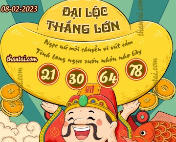 ĐẠI LỘC THẮNG LỚN 08/02/2023