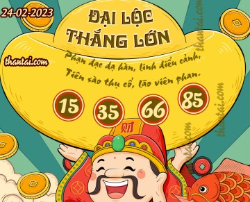 ĐẠI LỘC THẮNG LỚN 24/02/2023