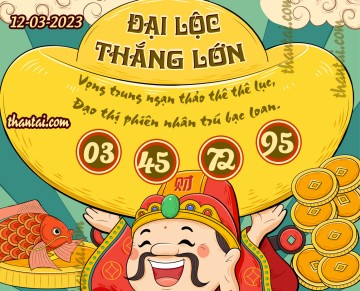 ĐẠI LỘC THẮNG LỚN 12/03/2023