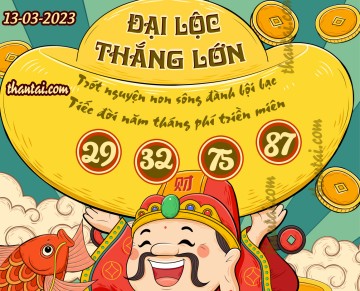 ĐẠI LỘC THẮNG LỚN 13/03/2023