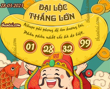 ĐẠI LỘC THẮNG LỚN 28/03/2023