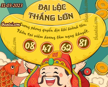 ĐẠI LỘC THẮNG LỚN 31/03/2023