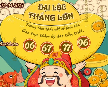 ĐẠI LỘC THẮNG LỚN 02/04/2023