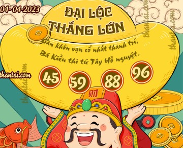 ĐẠI LỘC THẮNG LỚN 04/04/2023