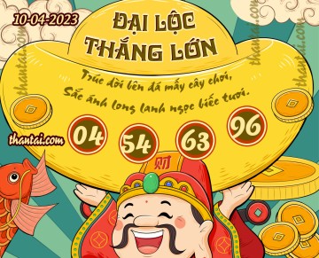 ĐẠI LỘC THẮNG LỚN 10/04/2023