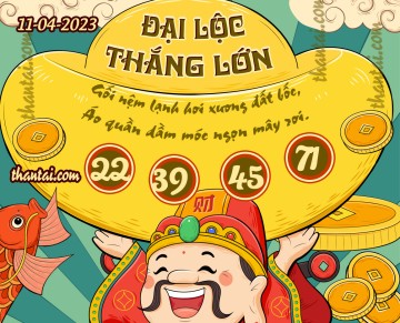 ĐẠI LỘC THẮNG LỚN 11/04/2023