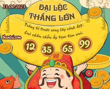 ĐẠI LỘC THẮNG LỚN 13/04/2023