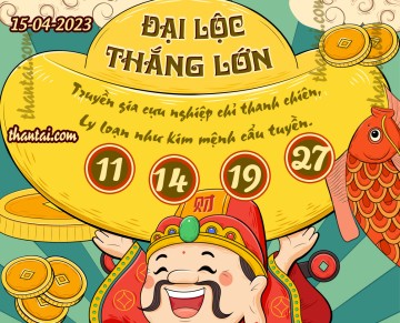 ĐẠI LỘC THẮNG LỚN 15/04/2023