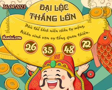 ĐẠI LỘC THẮNG LỚN 16/04/2023