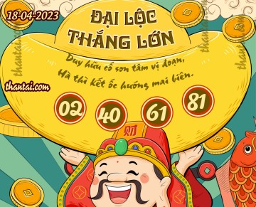 ĐẠI LỘC THẮNG LỚN 18/04/2023