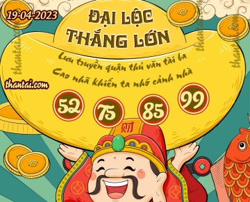 ĐẠI LỘC THẮNG LỚN 19/04/2023