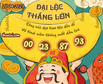 ĐẠI LỘC THẮNG LỚN 20/04/2023