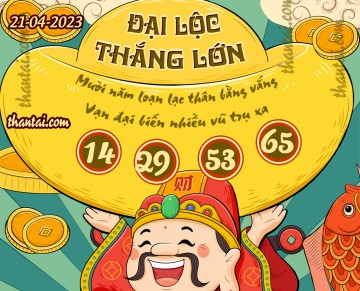 ĐẠI LỘC THẮNG LỚN 21/04/2023