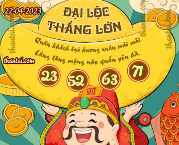 ĐẠI LỘC THẮNG LỚN 22/04/2023