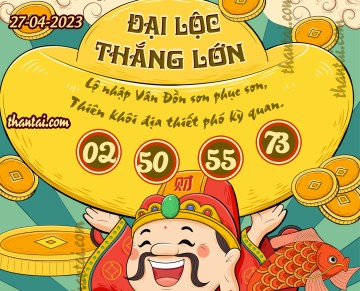 ĐẠI LỘC THẮNG LỚN 27/04/2023