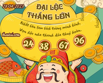 ĐẠI LỘC THẮNG LỚN 28/04/2023