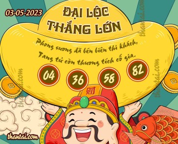 ĐẠI LỘC THẮNG LỚN 03/05/2023