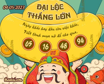 ĐẠI LỘC THẮNG LỚN 04/05/2023