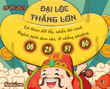 ĐẠI LỘC THẮNG LỚN 05/05/2023