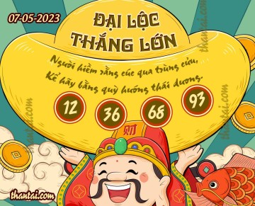 ĐẠI LỘC THẮNG LỚN 07/05/2023