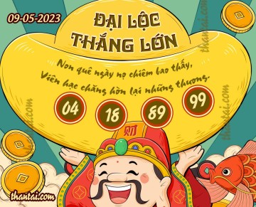 ĐẠI LỘC THẮNG LỚN 09/05/2023