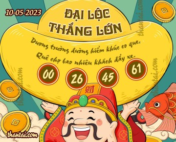 ĐẠI LỘC THẮNG LỚN 10/05/2023