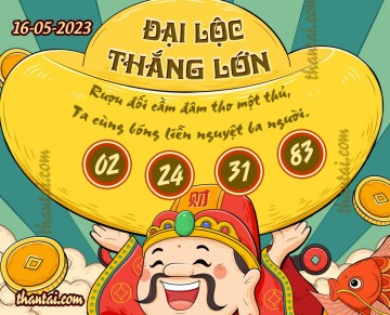 ĐẠI LỘC THẮNG LỚN 16/05/2023