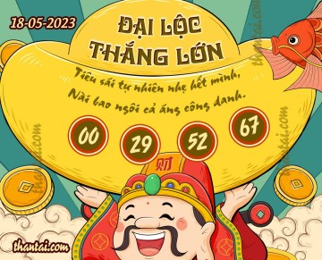 ĐẠI LỘC THẮNG LỚN 18/05/2023