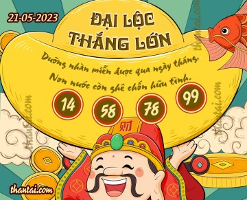 ĐẠI LỘC THẮNG LỚN 21/05/2023