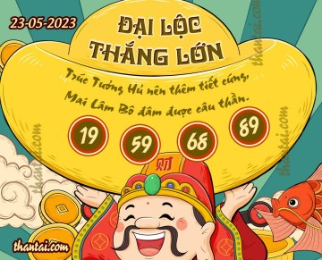 ĐẠI LỘC THẮNG LỚN 23/05/2023