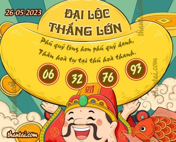 ĐẠI LỘC THẮNG LỚN 26/05/2023