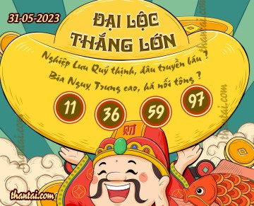 ĐẠI LỘC THẮNG LỚN 31/05/2023