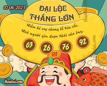 ĐẠI LỘC THẮNG LỚN 01/06/2023