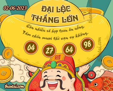 ĐẠI LỘC THẮNG LỚN 02/06/2023