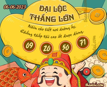 ĐẠI LỘC THẮNG LỚN 06/06/2023