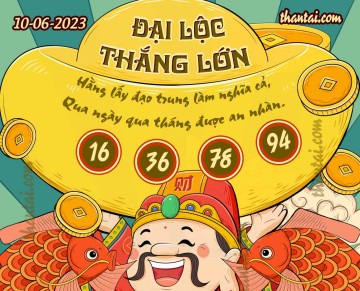 ĐẠI LỘC THẮNG LỚN 10/06/2023