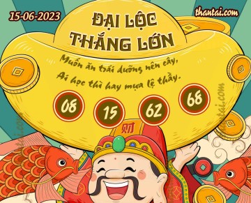 ĐẠI LỘC THẮNG LỚN 15/06/2023